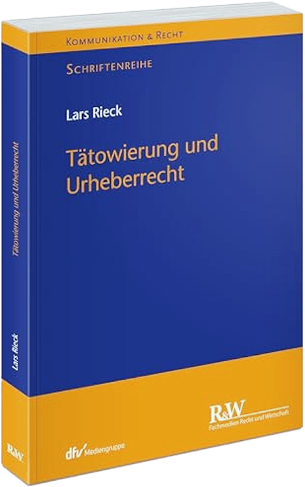 Tattoos und Urheberrecht vereint – Ein Fachbuch von Lars Rieck